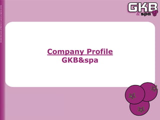 Company Profile
   GKB&spa
 
