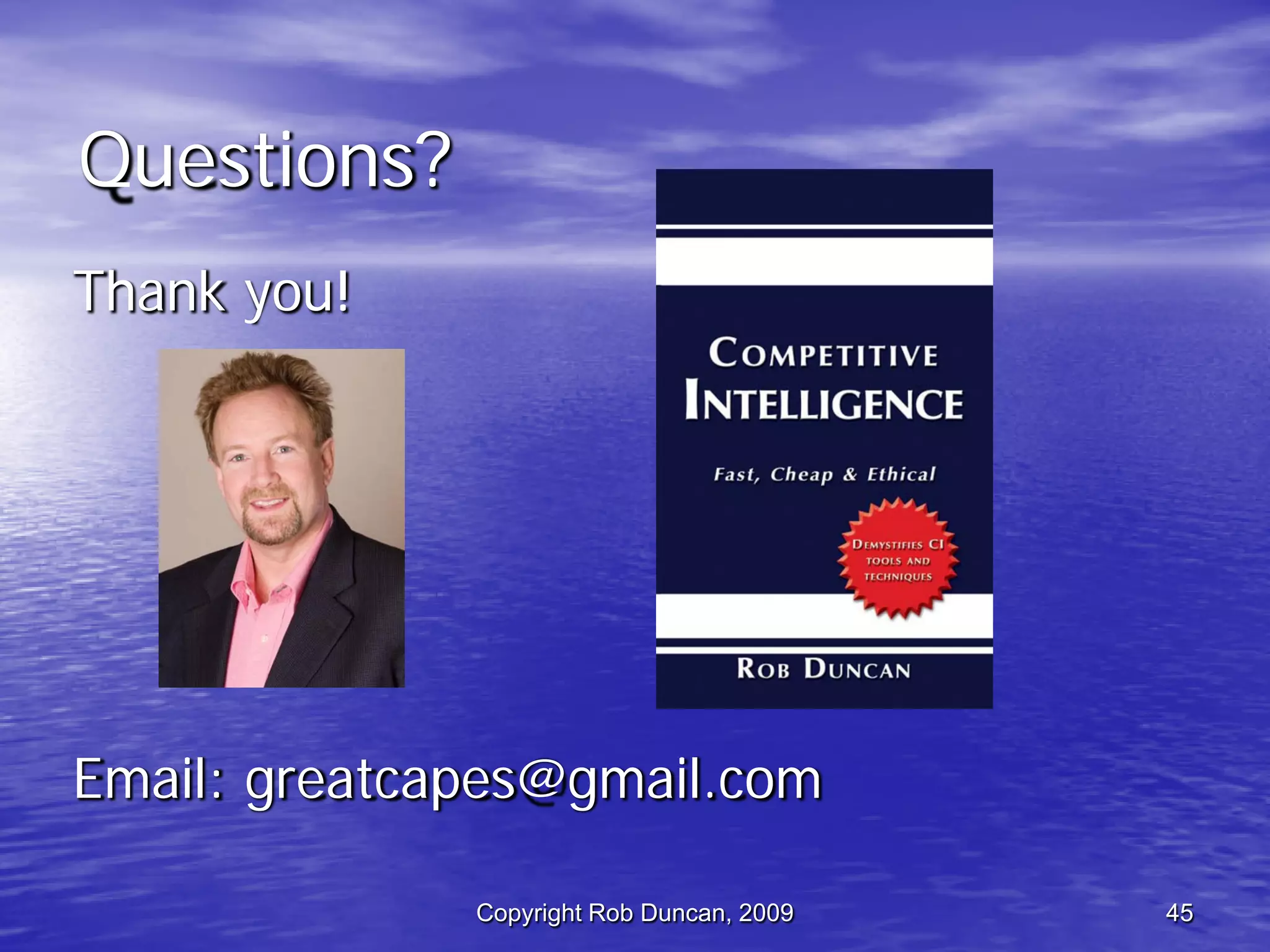 Competitive Intelligence -  Fast, Cheap & Ethical By Rob Duncan March 5, 2009