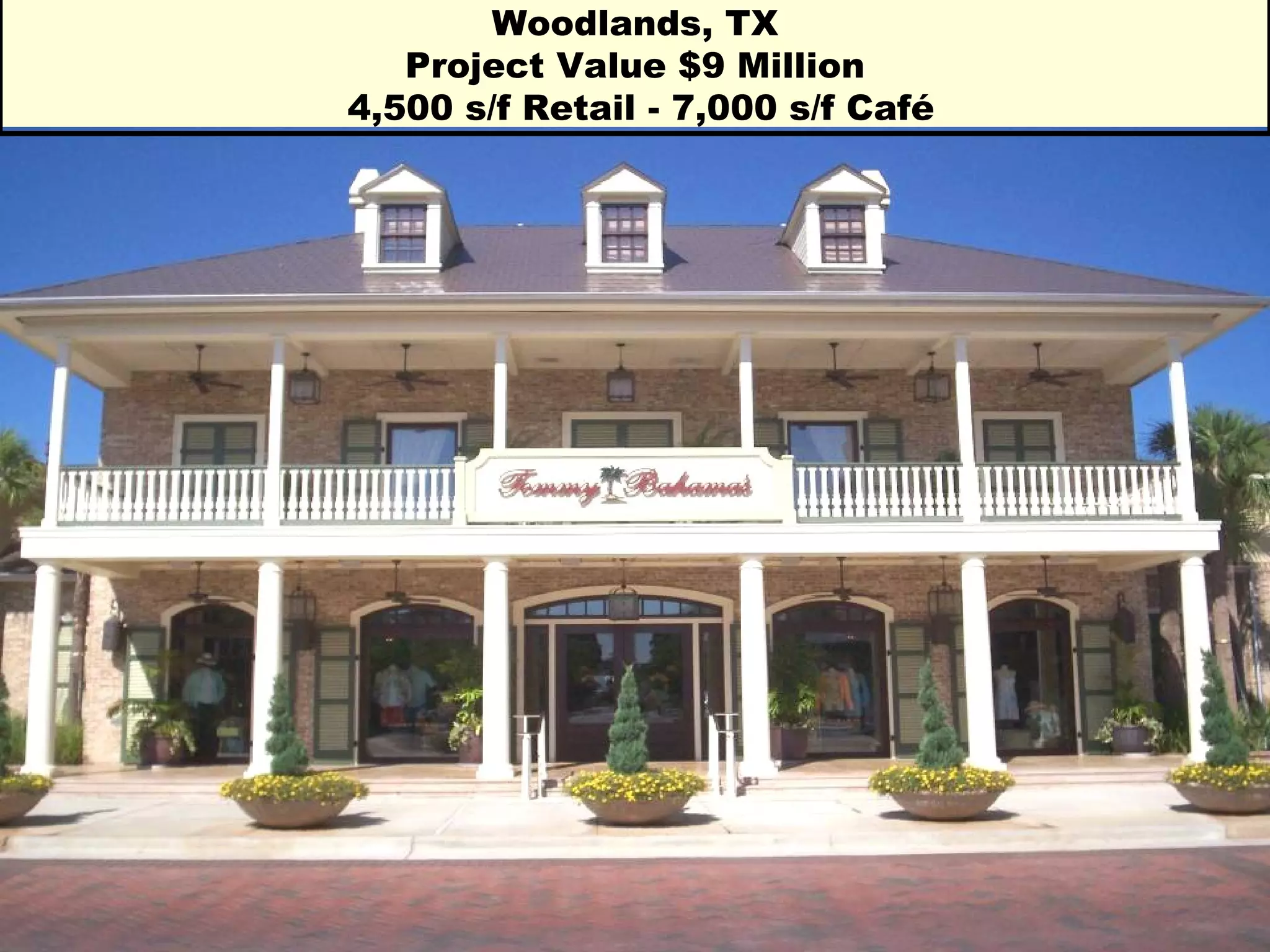 Woodlands, TX Project Value $9 Million   4,500 s/f Retail - 7,000 s/f Café 