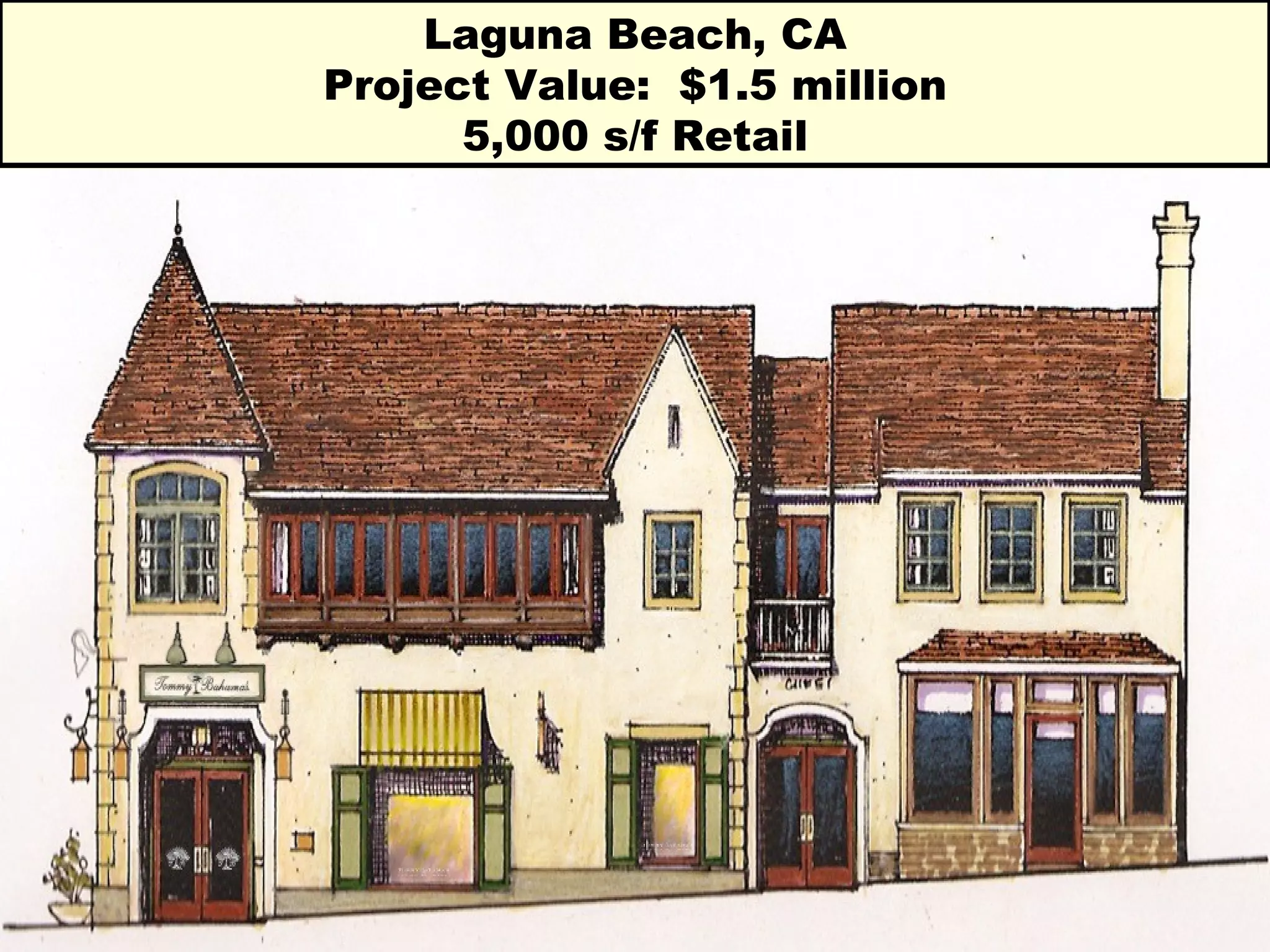 Laguna Beach, CA Project Value:  $1.5 million 5,000 s/f Retail 