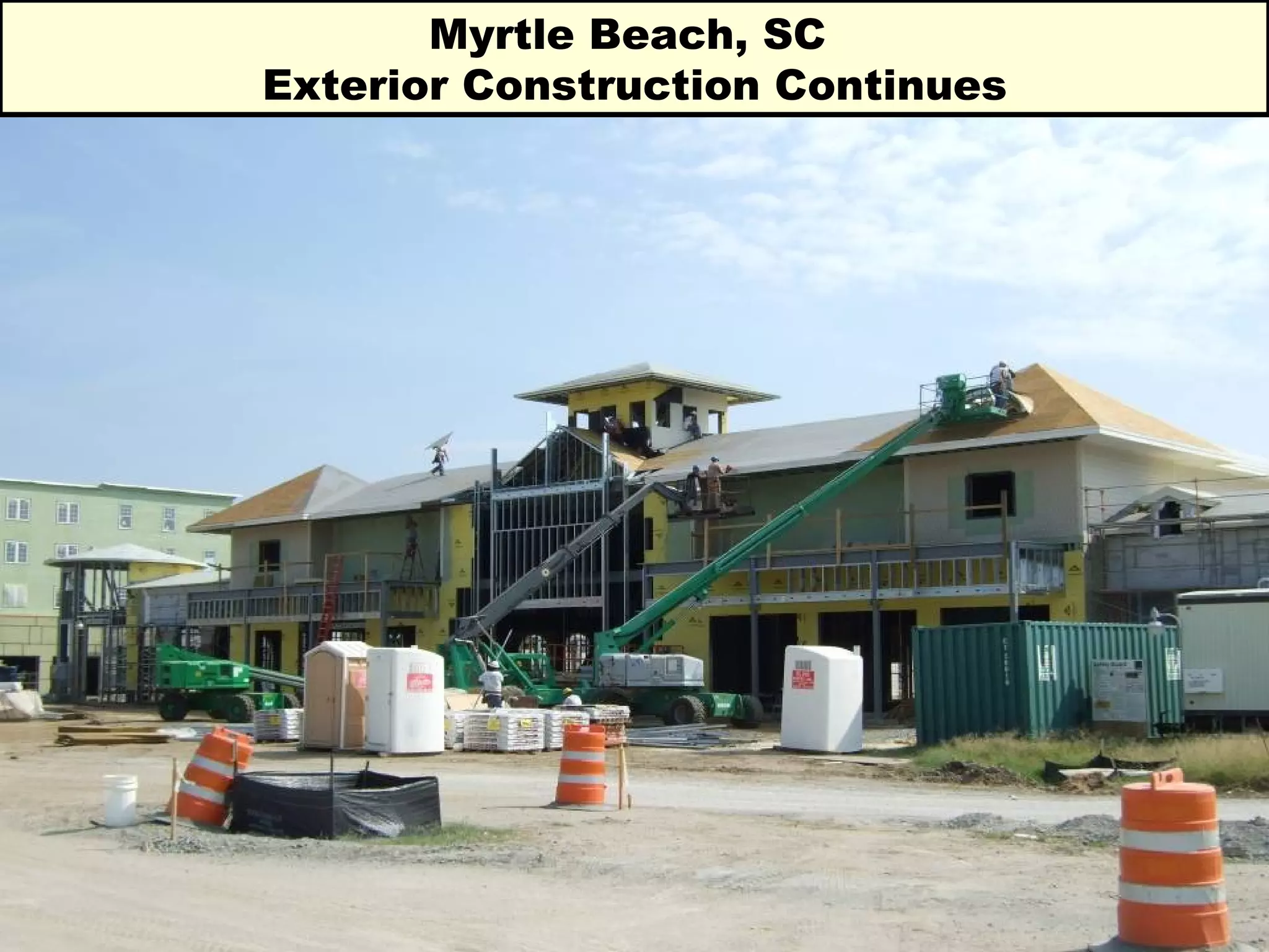 Myrtle Beach, SC  Exterior Construction Continues 