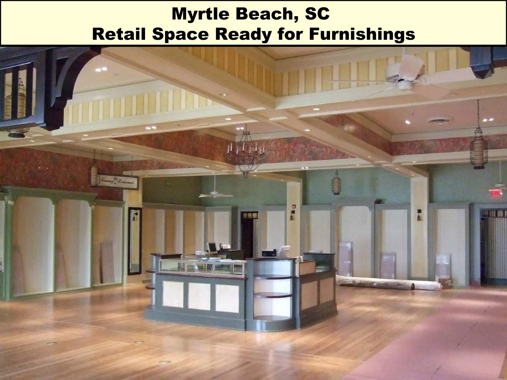 Myrtle Beach, SC  Retail Space Ready for Furnishings 