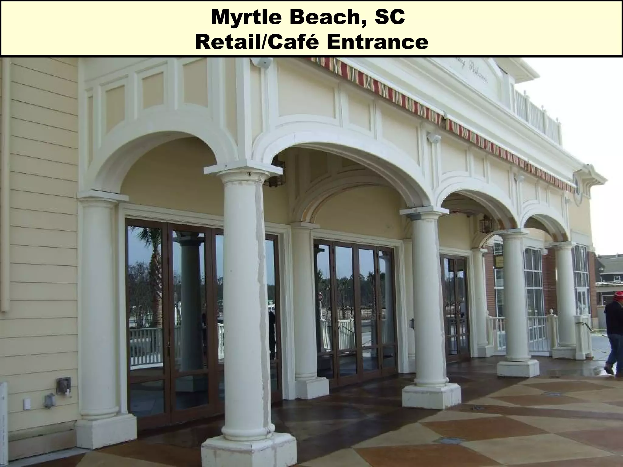 Myrtle Beach, SC  Retail/Café Entrance 