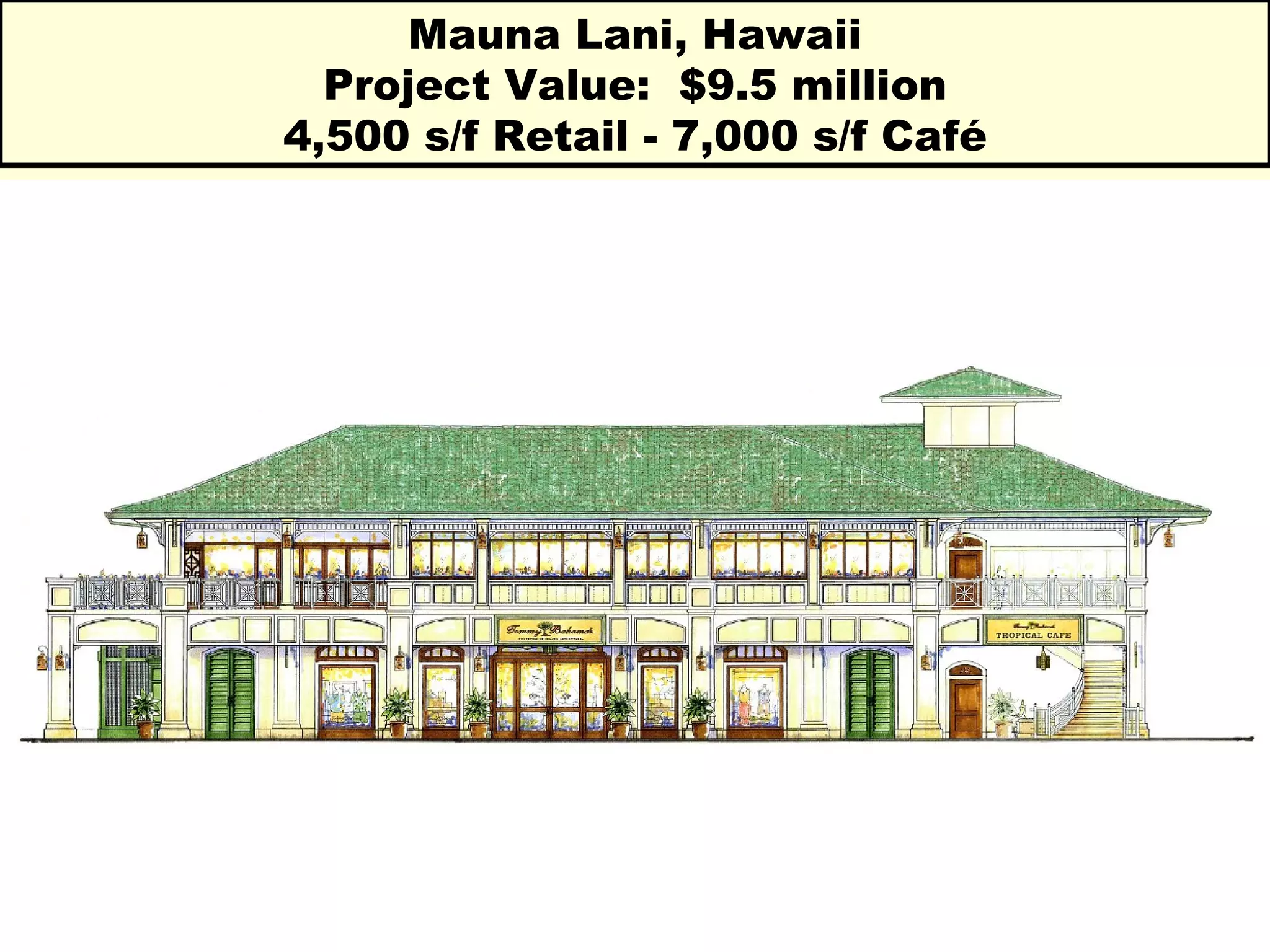 Mauna Lani, Hawaii Project Value:  $9.5 million 4,500 s/f Retail - 7,000 s/f Café 