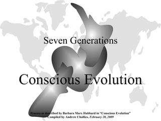 Seven Generations Conscious Evolution 
