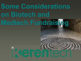 Some Considerations
on Biotech and
Medtech Fundraising
 