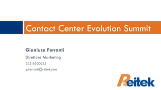 [object Object],[object Object],[object Object],[object Object],Contact Center Evolution Summit 