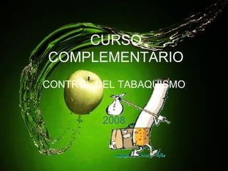 CURSO COMPLEMENTARIO CONTROL DEL TABAQUISMO 2008 