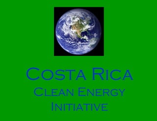 Costa Rica
Clean Energy
  Initiative
 
