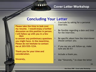 Concluding Your Letter <ul><li>Please take the time to look over  </li></ul><ul><li>my resume.  I would enjoy a further </...