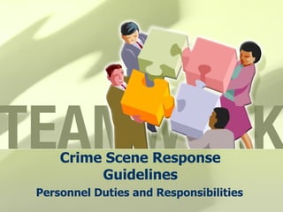 Crime Scene Response Guidelines Personnel Duties and Responsibilities 