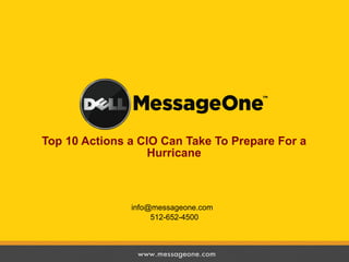 Top 10 Actions a CIO Can Take To Prepare For a Hurricane info@messageone.com   512-652-4500   