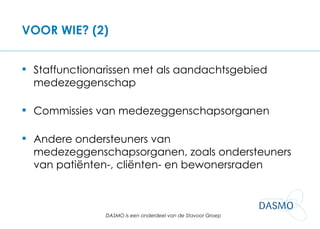 Staffunctionarissen met als aandachtsgebied medezeggenschap Commissies van medezeggenschapsorganen Andere ondersteuners van medezeggenschapsorganen, zoals ondersteuners van patiënten-, cliënten- en bewonersraden VOOR WIE? (2) 