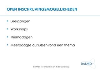 OPEN INSCHRIJVINGSMOGELIJKHEDEN Leergangen Workshops Themadagen Meerdaagse cursussen rond een thema 