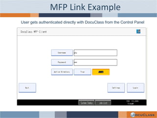 MFP Link Example User gets authenticated directly with DocuClass from the Control Panel 