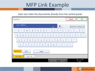 MFP Link Example User can index the documents directly from the control panel 