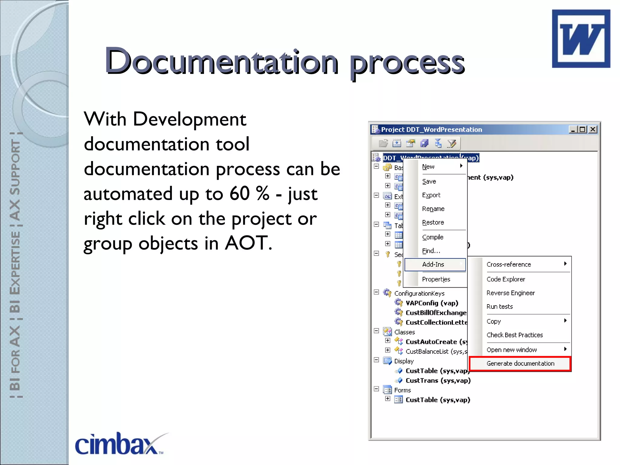 Documentation processDocumentation process
With Development
documentation tool
documentation process can be
automated up to 60 % - just
right click on the project or
group objects in AOT.
 