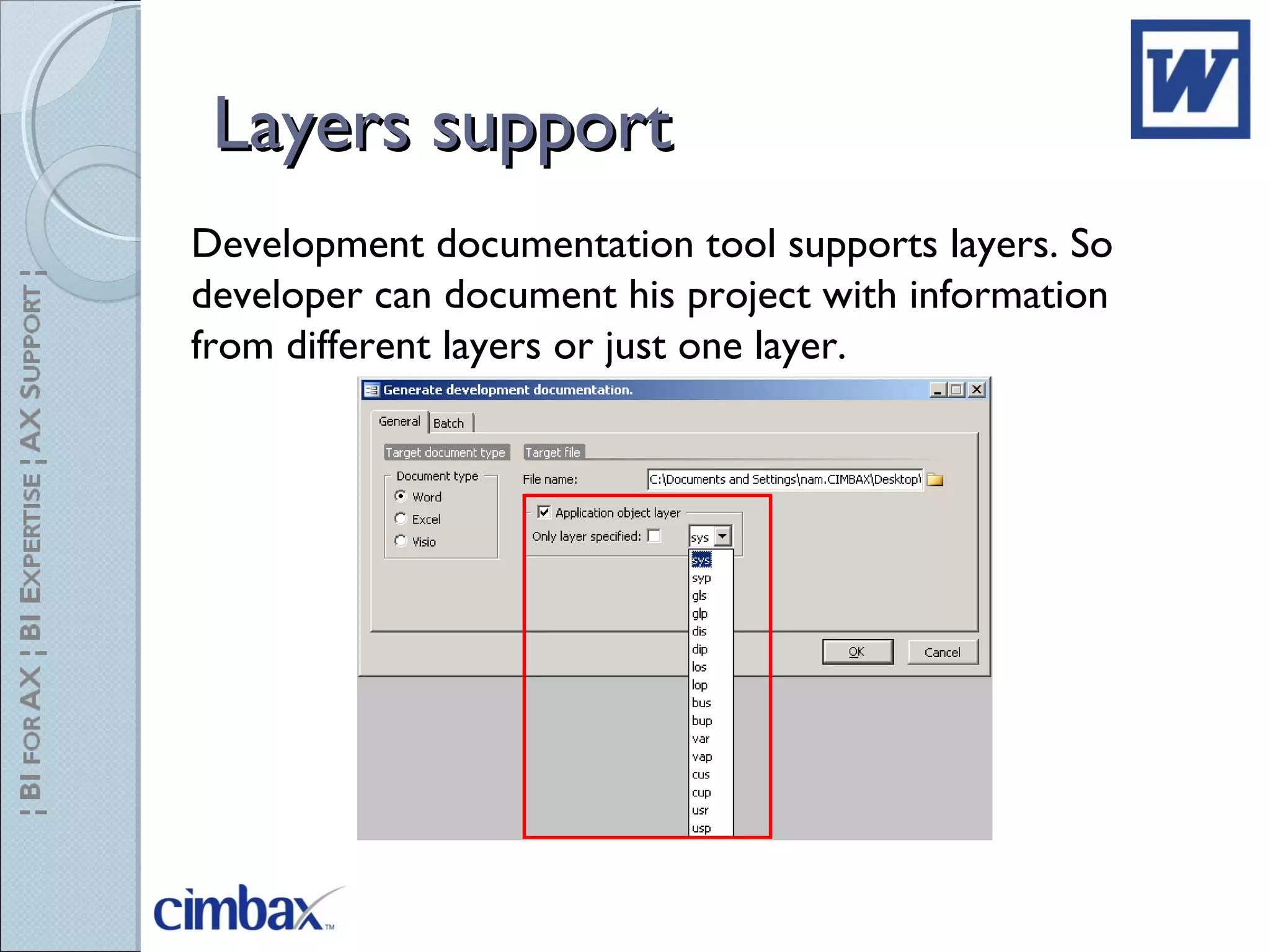 Layers supportLayers support
Development documentation tool supports layers. So
developer can document his project with information
from different layers or just one layer.
 