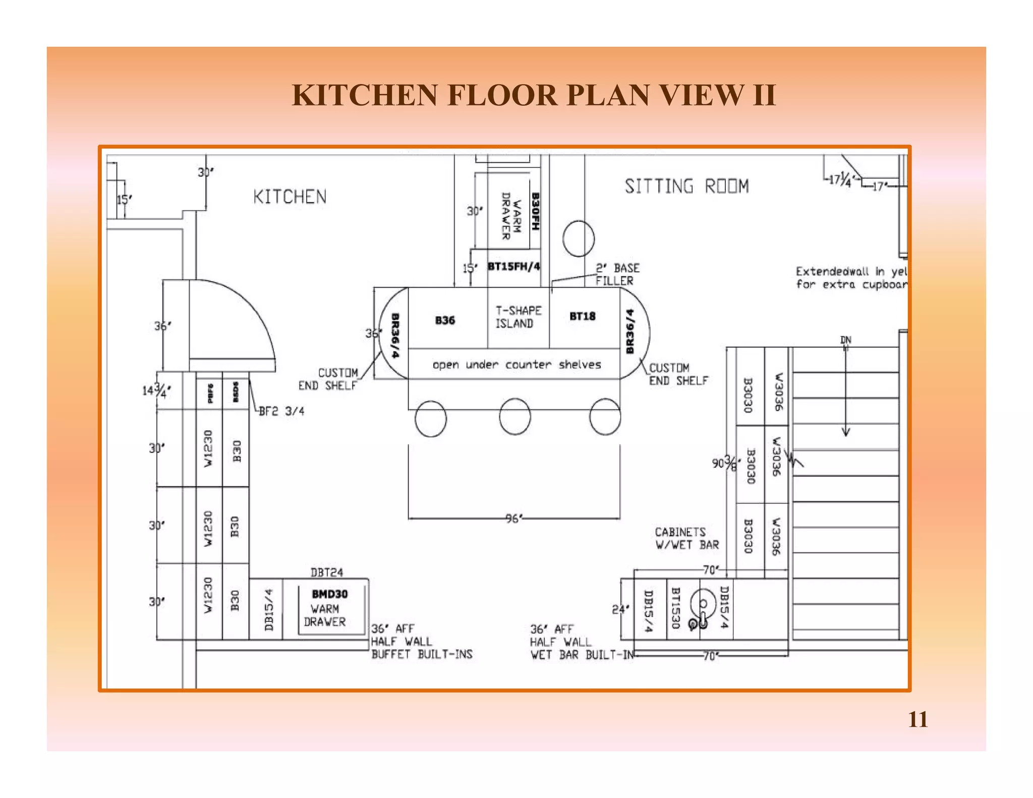 KITCHEN FLOOR PLAN VIEW II
11
 