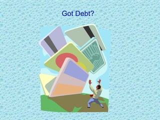Got Debt? 