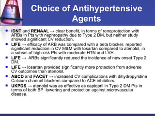 Choice of Antihypertensive Agents <ul><li>IDNT  and  RENAAL  -> clear benefit, in terms of renoprotection with ARBs in Pts...