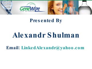 Presented By Alexandr Shulman Email:  [email_address]   