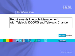 Requirements Lifecycle Management with Telelogic DOORS and Telelogic Change 