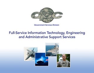 Government Services Division



Full-Service Information Technology, Engineering
       and Administrative Support Services
 