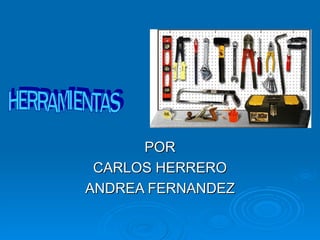 POR CARLOS HERRERO ANDREA FERNANDEZ HERRAMIENTAS 
