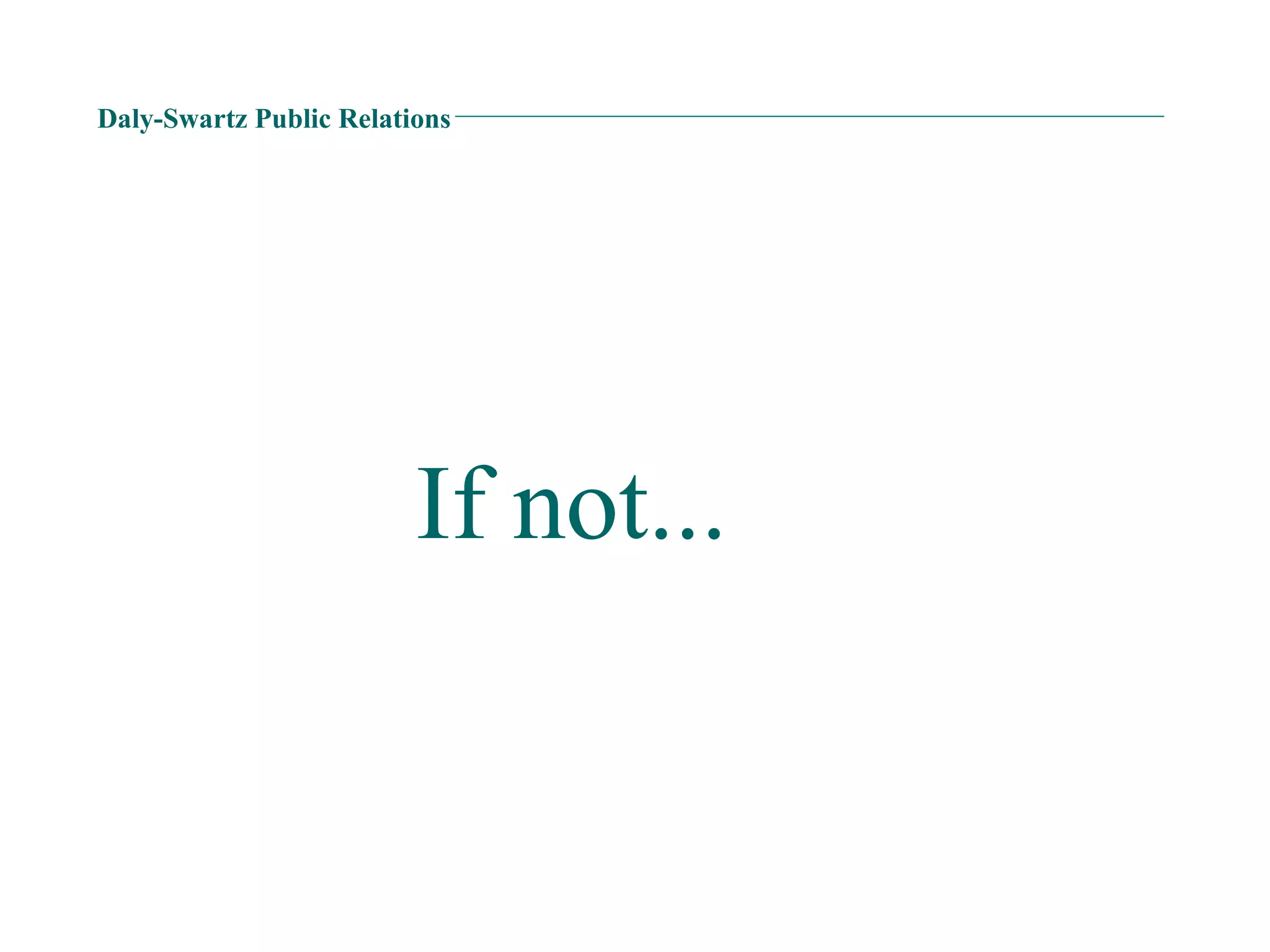 Daly-Swartz Public Relations If not... 