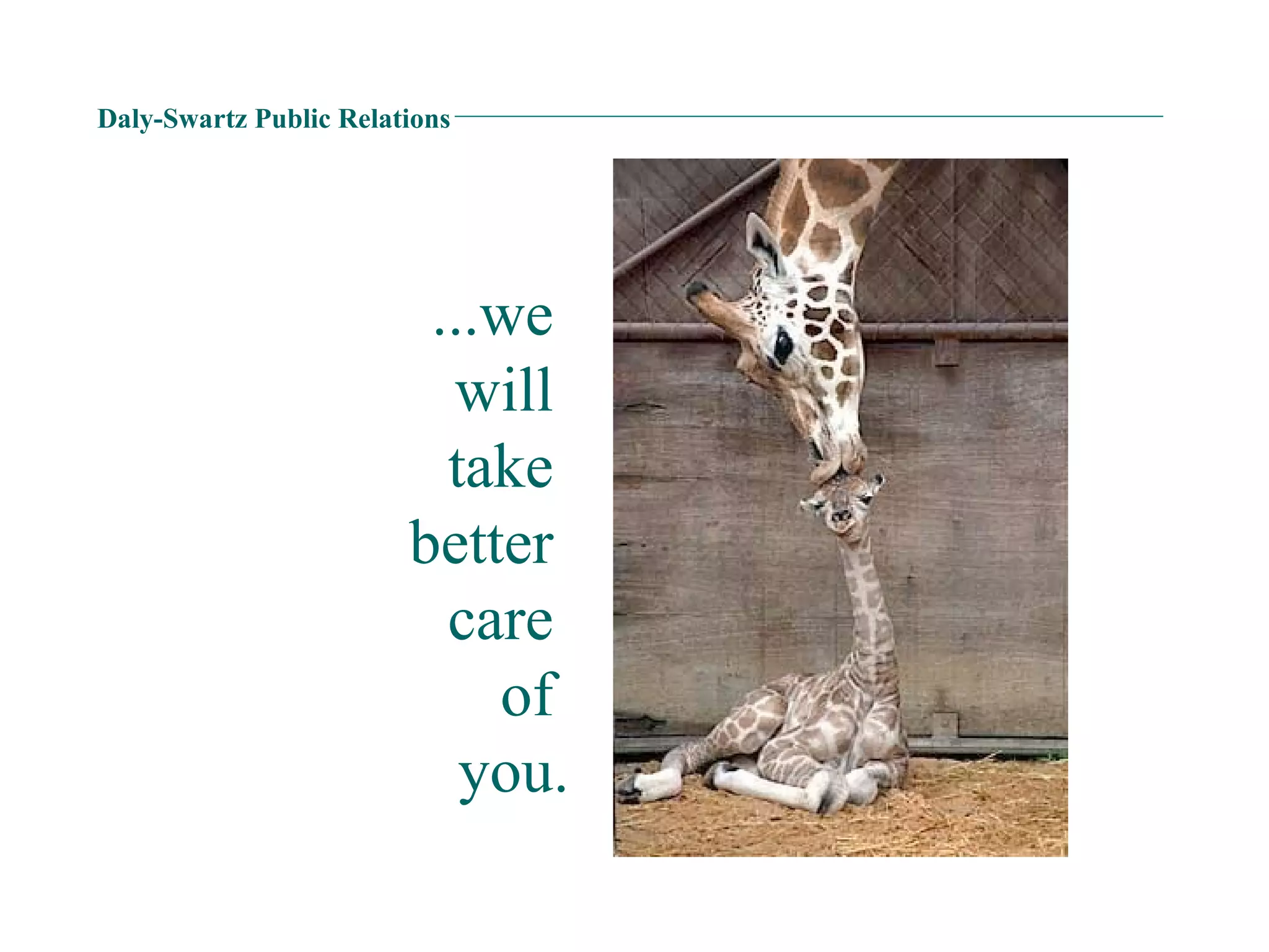 Daly-Swartz Public Relations ...we  will  take  better  care  of  you. 