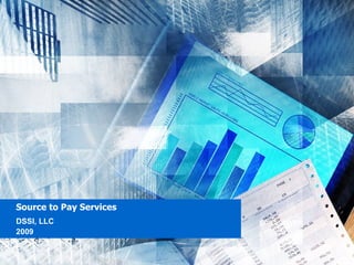 Source to Pay Services  DSSI, LLC 2009 