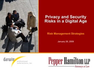 Privacy and Security Risks in a Digital Age Risk Management Strategies January 26, 2009 professional  underwriters, inc . 