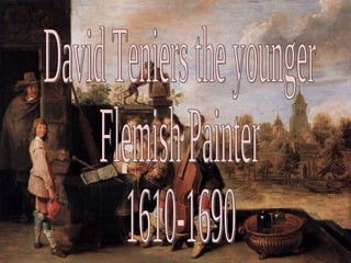 David Teniers the younger Flemish Painter 1610-1690 