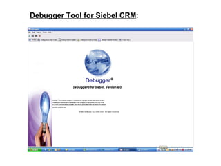 Debugger Tool for Siebel CRM : 