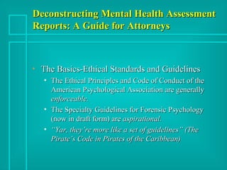 Deconstructing Mental Health Assessment Reports: A Guide for Attorneys ,[object Object],[object Object],[object Object],[object Object]