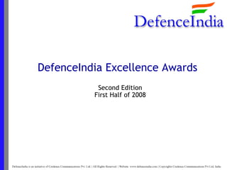 DefenceIndia Excellence Awards
           Second Edition
          First Half of 2008
 