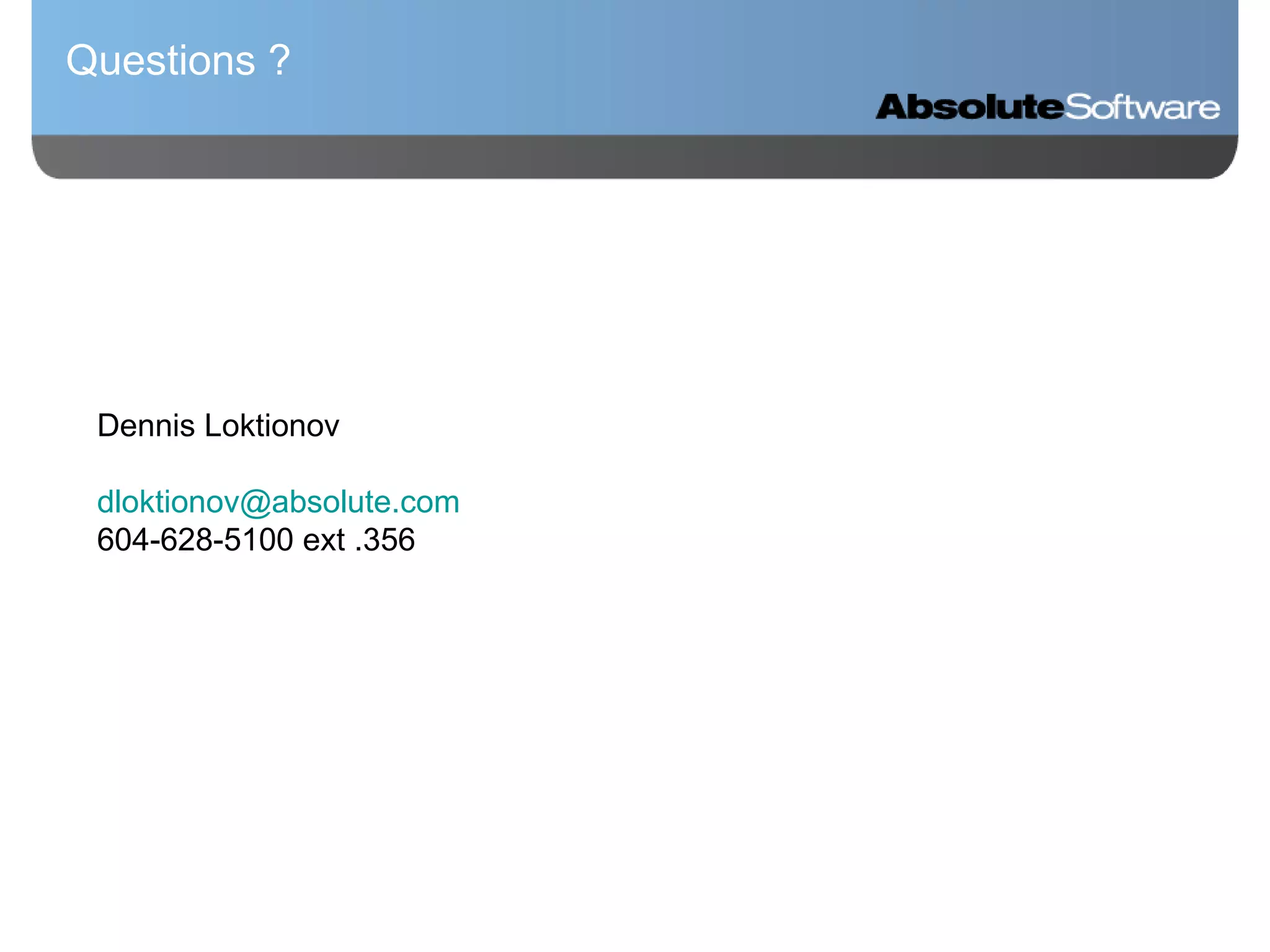 Questions ? Dennis Loktionov [email_address] 604-628-5100 ext .356 