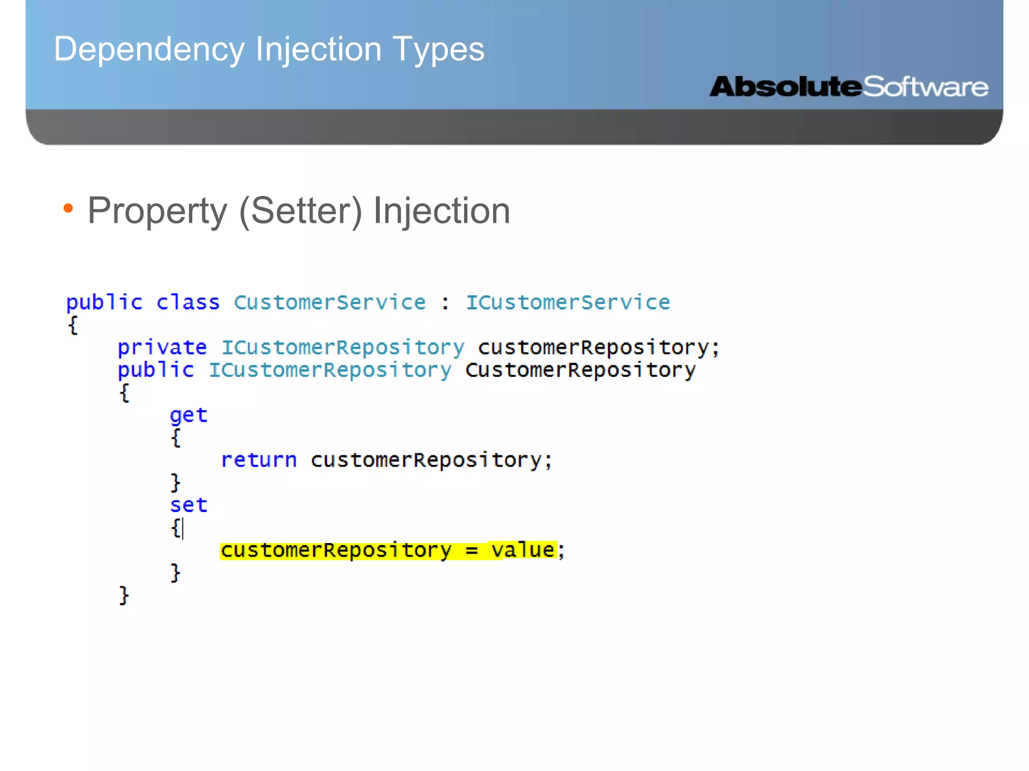 Dependency Injection Types Property (Setter) Injection 