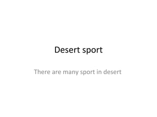 Desert sport There are many sport in desert  
