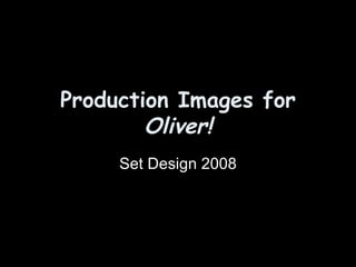 Production Images for  Oliver! Set Design 2008 