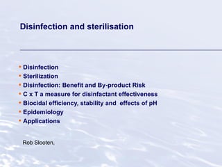 Disinfection and sterilisation ,[object Object],[object Object],[object Object],[object Object],[object Object],[object Object],[object Object],Rob Slooten, 