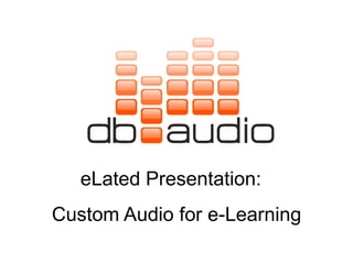 Custom Audio for e-Learning eLated Presentation:  