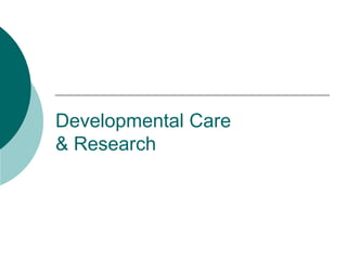 Developmental Care  & Research 