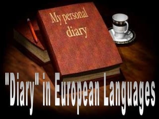 &quot;Diary&quot; in European Languages 