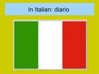 In Italian: diario  