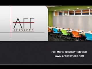 FOR MORE INFORMATION VISIT WWW.AFFSERVICES.COM