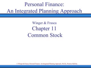 Personal Finance: An Integrated Planning Approach Winger & Frasca Chapter 11  Common Stock 