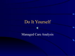 Do It Yourself Managed Care Analysis 