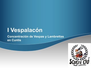 I Vespalacón Concentración de Vespas y Lambrettas en Cuntis 